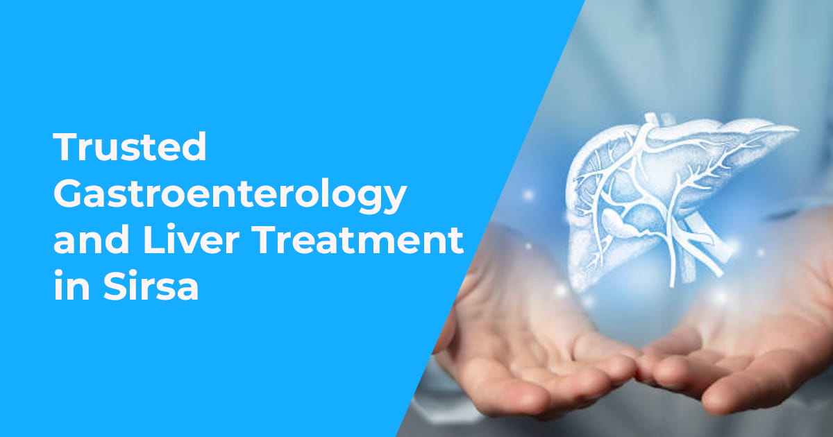 Gastroenterology and Liver Treatment in Sirsa – Jindal Hospital